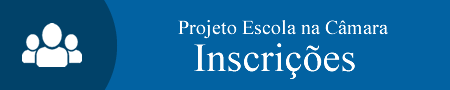 Projeto Escola na Câmara - Inscrições